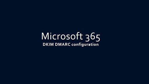 Microsoft 365 DKIM DMARC configuration