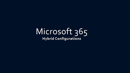 Microsoft 365 Hybrid Configurations